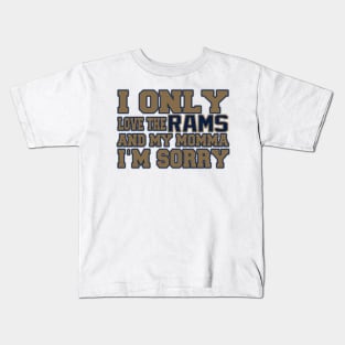 Only Love the Rams and My Momma! Kids T-Shirt